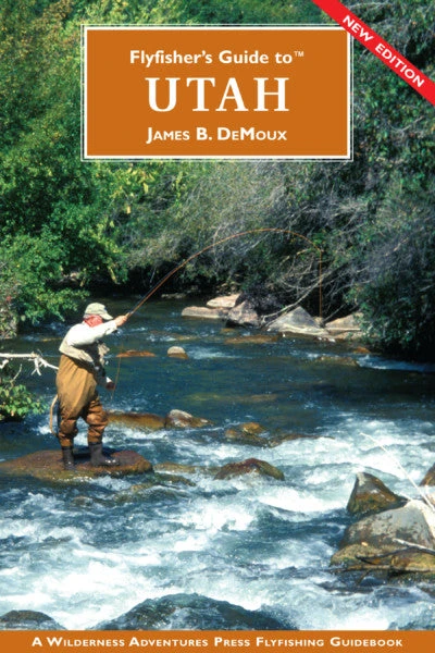 Wilderness Adventures Press Books Fly Fishers Guide To Utah 1 Wilderness Adventures Press Books Fly Fishers Guide To Utah