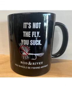 Rod & Rivet Shop New Arrivals It's Not The Fly. You Suck. Mug